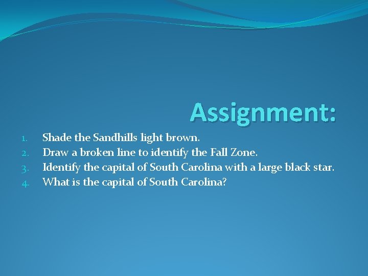 Assignment: 1. 2. 3. 4. Shade the Sandhills light brown. Draw a broken line