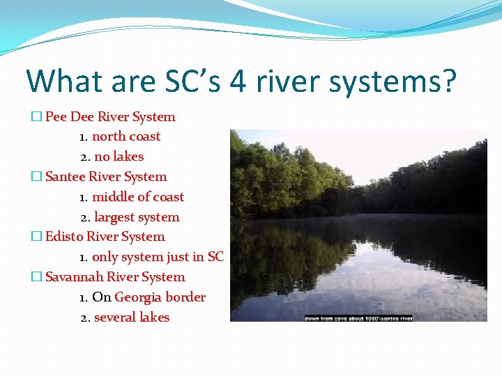 What are SC’s 4 river systems? � Pee Dee River System 1. north coast