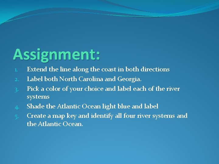 Assignment: 1. 2. 3. 4. 5. Extend the line along the coast in both