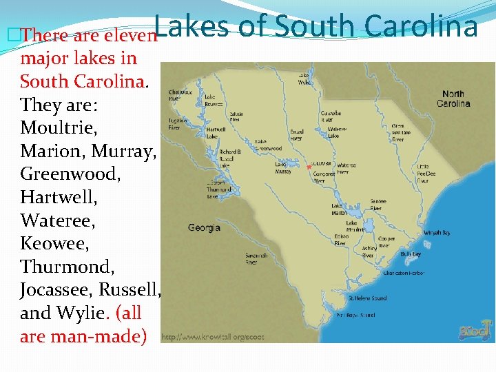Lakes of South Carolina �There are eleven major lakes in South Carolina. They are: