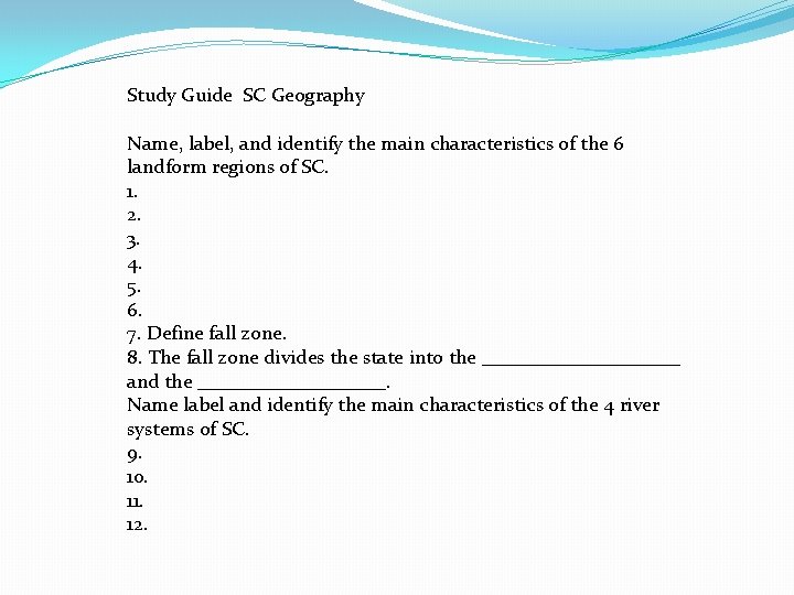Study Guide SC Geography Name, label, and identify the main characteristics of the 6