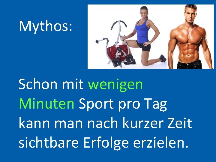Mythos: Schon mit wenigen Minuten Sport pro Tag kann man nach kurzer Zeit sichtbare