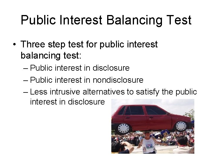 Public Interest Balancing Test • Three step test for public interest balancing test: –