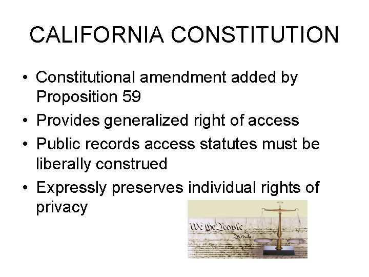 CALIFORNIA CONSTITUTION • Constitutional amendment added by Proposition 59 • Provides generalized right of