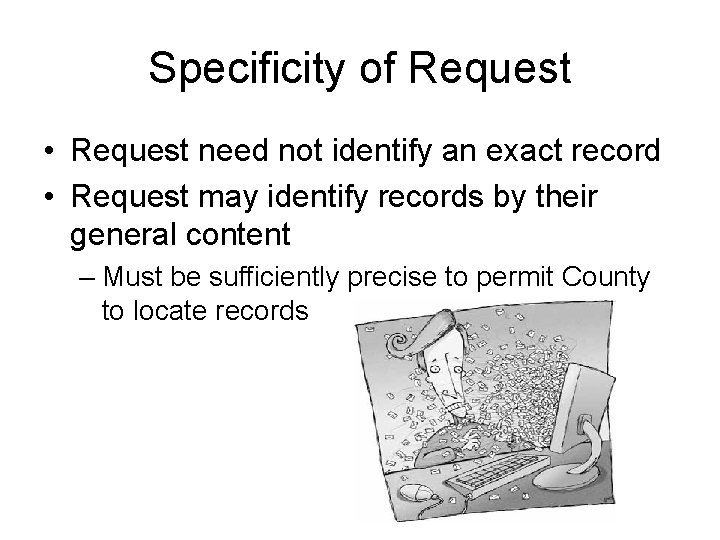Specificity of Request • Request need not identify an exact record • Request may