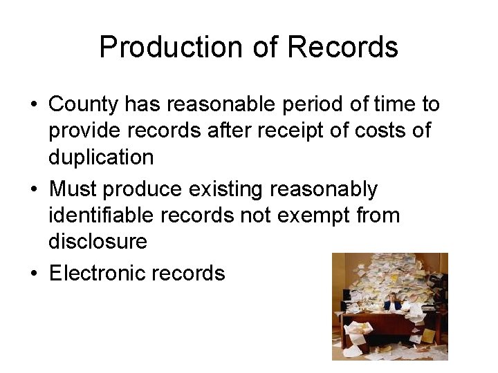 Production of Records • County has reasonable period of time to provide records after