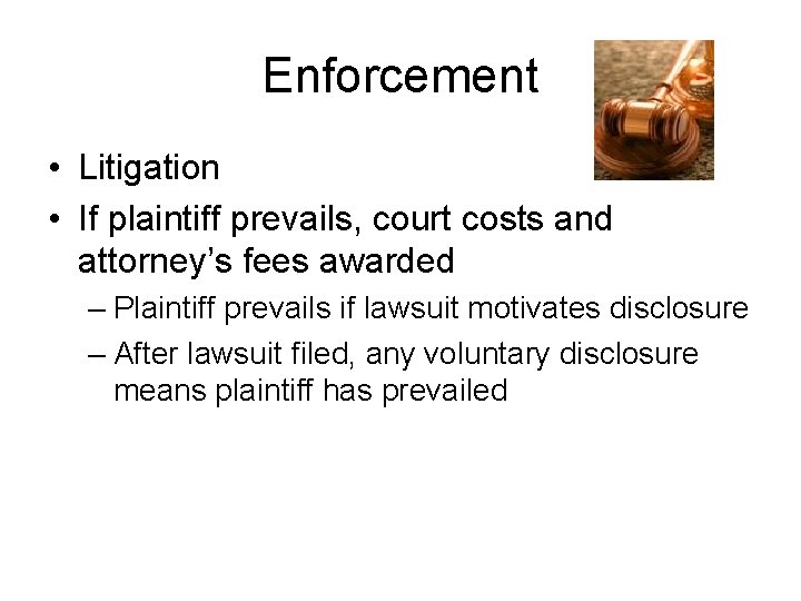 Enforcement • Litigation • If plaintiff prevails, court costs and attorney’s fees awarded –
