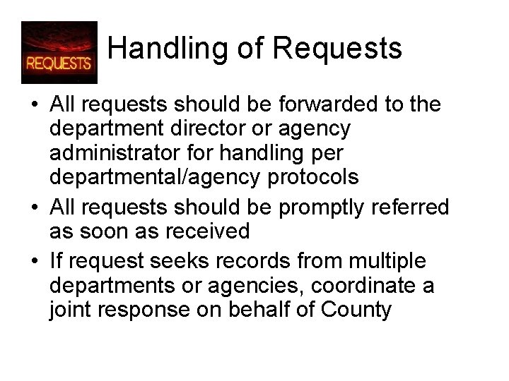 Handling of Requests • All requests should be forwarded to the department director or