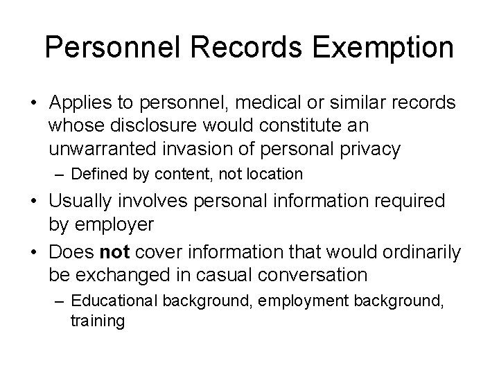 Personnel Records Exemption • Applies to personnel, medical or similar records whose disclosure would