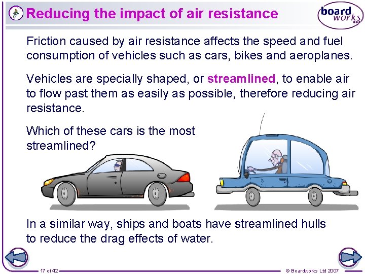 Reducing the impact of air resistance Friction caused by air resistance affects the speed