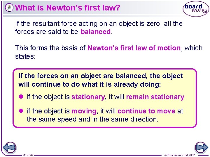What is Newton’s first law? If the resultant force acting on an object is