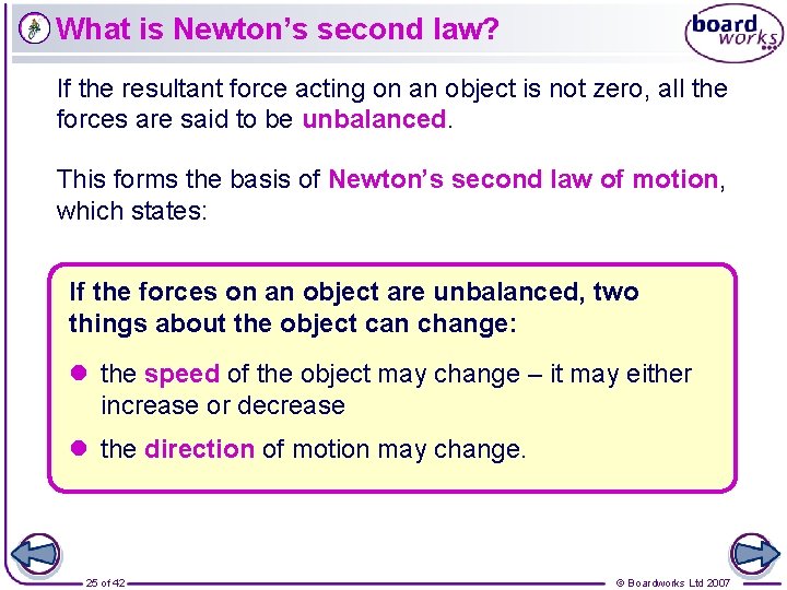 What is Newton’s second law? If the resultant force acting on an object is