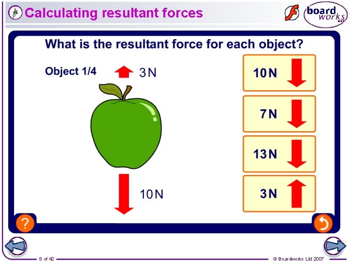 Calculating resultant forces 8 of 42 © Boardworks Ltd 2007 