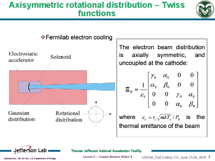 Axisymmetric rotational distribution - Twiss functions Thomas Jefferson National Accelerator Facility Operated by JSA