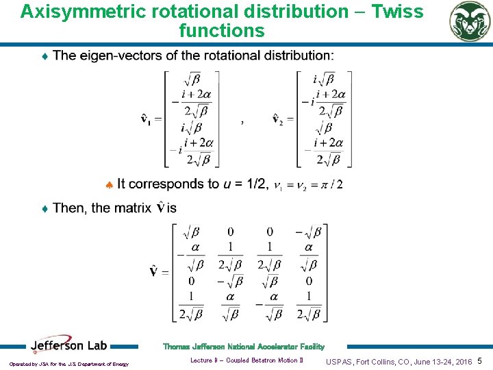 Axisymmetric rotational distribution - Twiss functions Thomas Jefferson National Accelerator Facility Operated by JSA