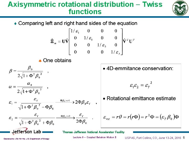 Axisymmetric rotational distribution - Twiss functions Thomas Jefferson National Accelerator Facility Operated by JSA