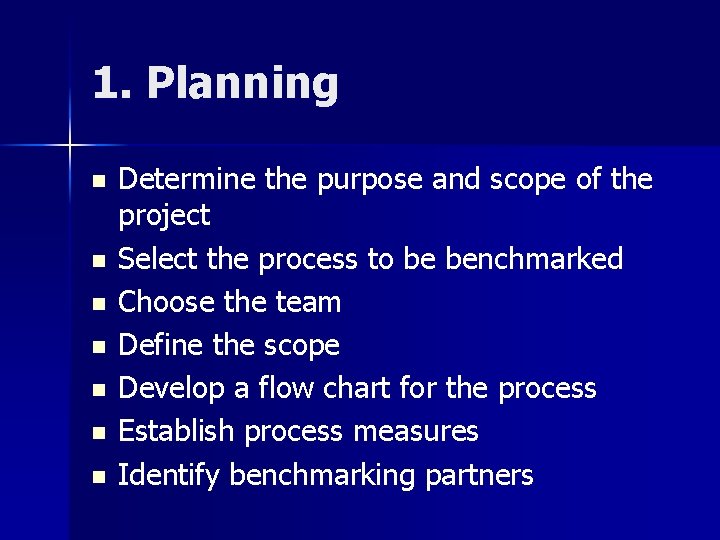 1. Planning n n n n Determine the purpose and scope of the project