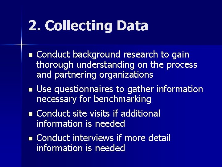 2. Collecting Data n Conduct background research to gain thorough understanding on the process