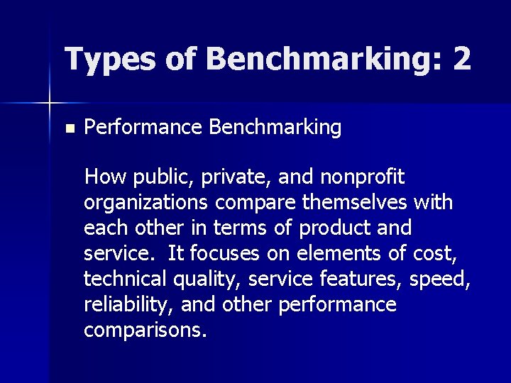 Types of Benchmarking: 2 n Performance Benchmarking How public, private, and nonprofit organizations compare