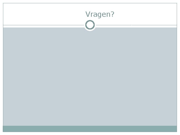 Vragen? 