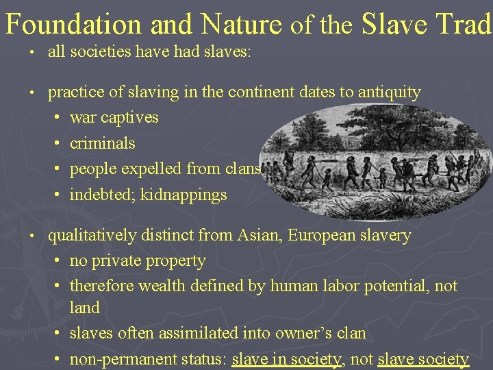 Foundation and Nature of the Slave Trade • all societies have had slaves: •