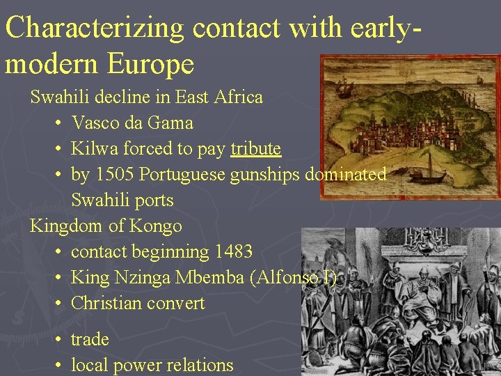 Characterizing contact with earlymodern Europe Swahili decline in East Africa • Vasco da Gama