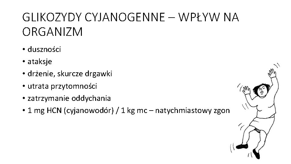 GLIKOZYDY CYJANOGENNE – WPŁYW NA ORGANIZM • duszności • ataksje • drżenie, skurcze drgawki