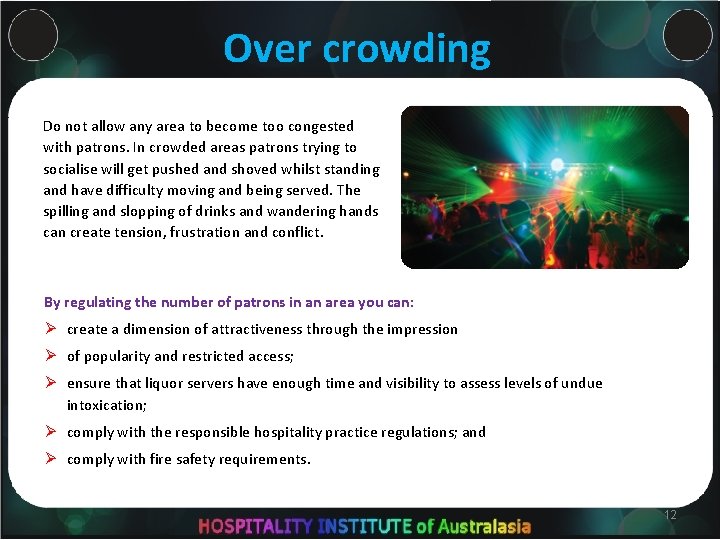 Over crowding Do not allow any area to become too congested with patrons. In