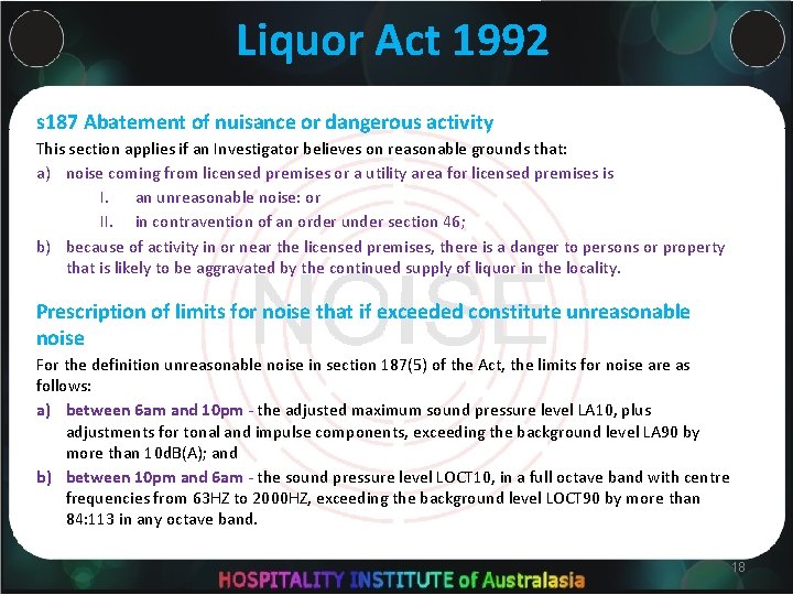 Liquor Act 1992 s 187 Abatement of nuisance or dangerous activity This section applies