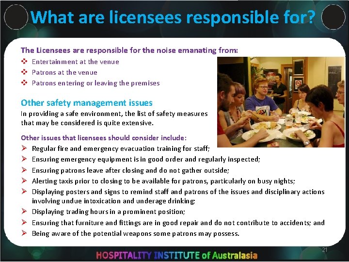 What are licensees responsible for? The Licensees are responsible for the noise emanating from:
