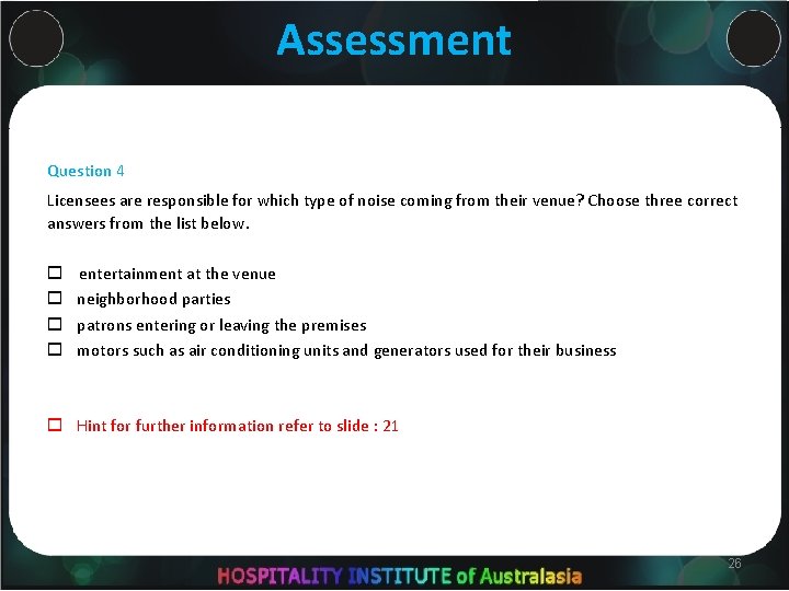 Assessment Question 4 Licensees are responsible for which type of noise coming from their