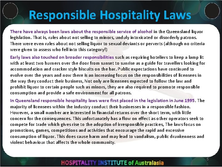 Responsible Hospitality Laws There have always been laws about the responsible service of alcohol