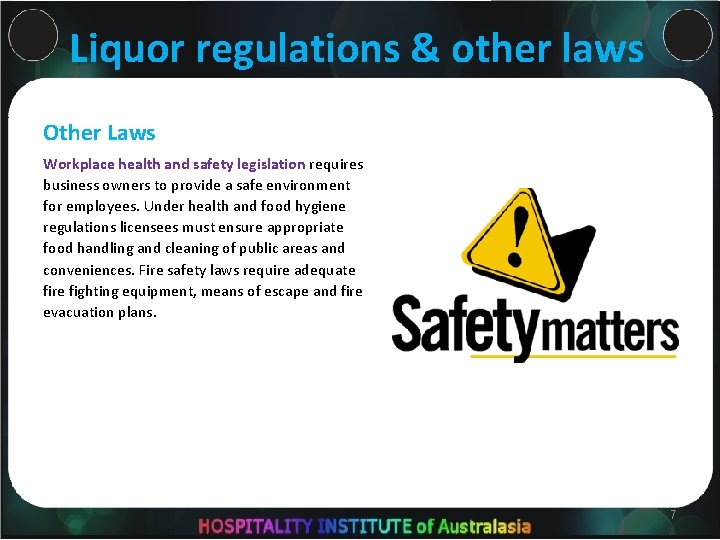 Liquor regulations & other laws Other Laws Workplace health and safety legislation requires business