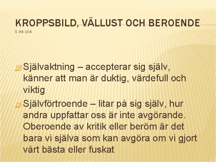 KROPPSBILD, VÄLLUST OCH BEROENDE S. 94 -104 Självaktning – accepterar sig själv, känner att