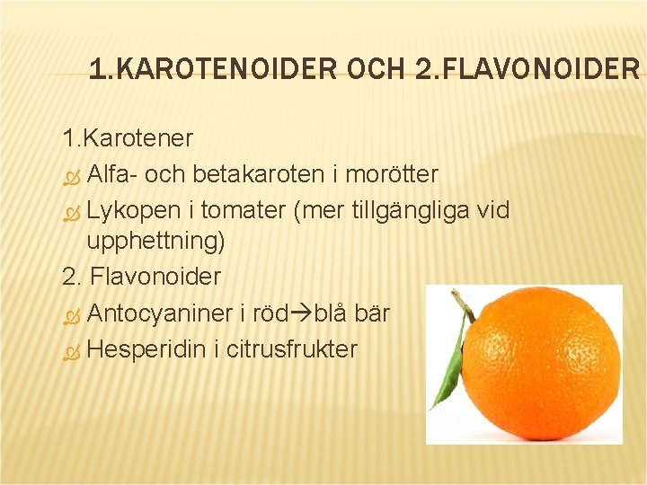 1. KAROTENOIDER OCH 2. FLAVONOIDER 1. Karotener Alfa- och betakaroten i morötter Lykopen i