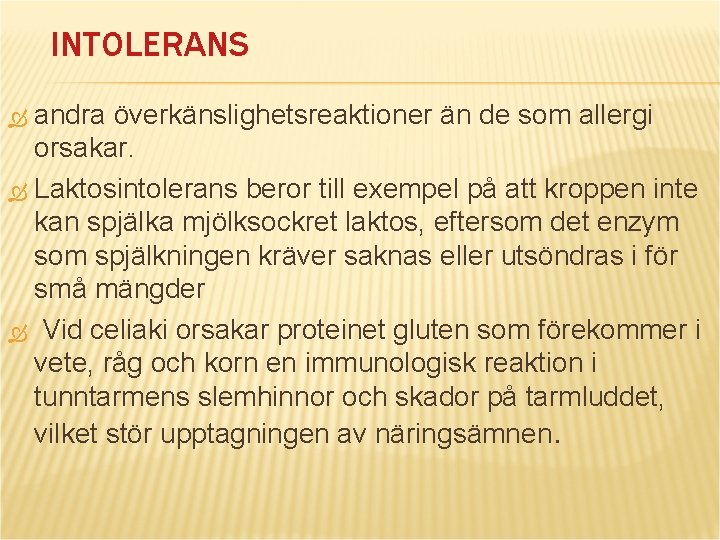 INTOLERANS andra överkänslighetsreaktioner än de som allergi orsakar. Laktosintolerans beror till exempel på att