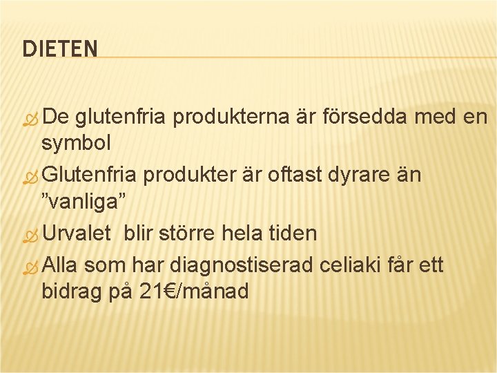 DIETEN De glutenfria produkterna är försedda med en symbol Glutenfria produkter är oftast dyrare