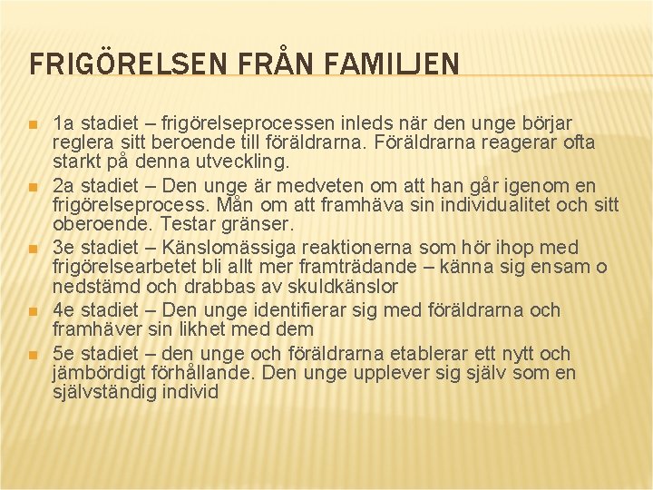 FRIGÖRELSEN FRÅN FAMILJEN n n n 1 a stadiet – frigörelseprocessen inleds när den