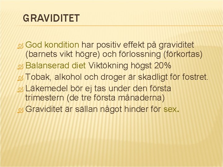 GRAVIDITET God kondition har positiv effekt på graviditet (barnets vikt högre) och förlossning (förkortas)