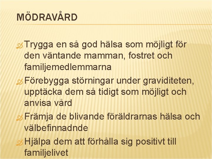 MÖDRAVÅRD Trygga en så god hälsa som möjligt för den väntande mamman, fostret och