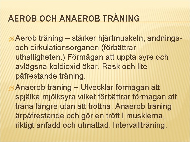 AEROB OCH ANAEROB TRÄNING Aerob träning – stärker hjärtmuskeln, andnings- och cirkulationsorganen (förbättrar uthålligheten.