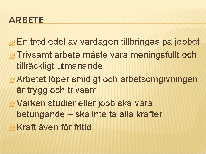 ARBETE En tredjedel av vardagen tillbringas på jobbet Trivsamt arbete måste vara meningsfullt och