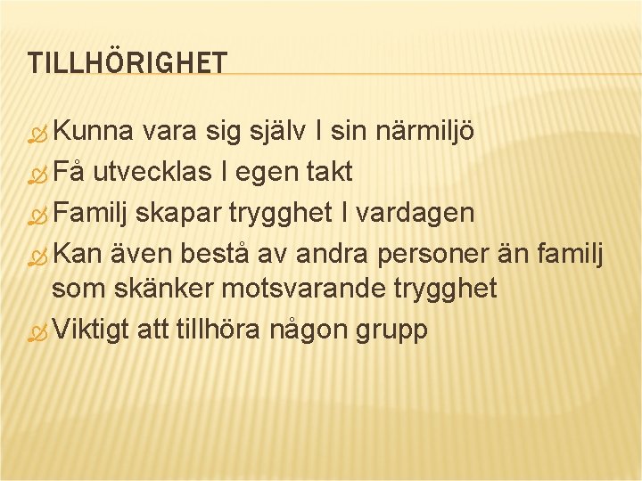 TILLHÖRIGHET Kunna vara sig själv I sin närmiljö Få utvecklas I egen takt Familj