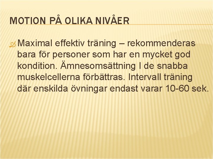 MOTION PÅ OLIKA NIVÅER Maximal effektiv träning – rekommenderas bara för personer som har