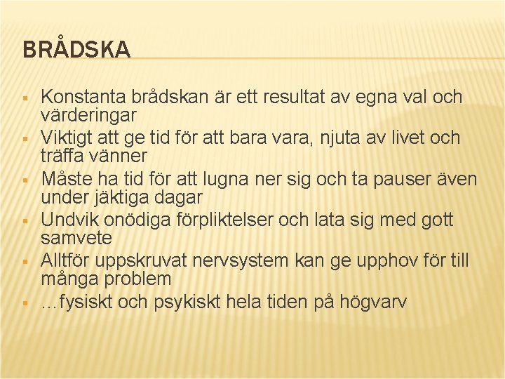 BRÅDSKA § § § Konstanta brådskan är ett resultat av egna val och värderingar