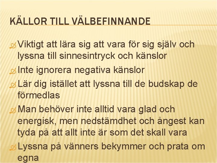 KÄLLOR TILL VÄLBEFINNANDE Viktigt att lära sig att vara för sig själv och lyssna