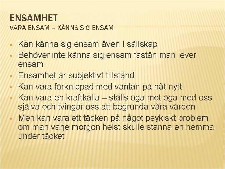 ENSAMHET VARA ENSAM – KÄNNS SIG ENSAM § § § Kan känna sig ensam