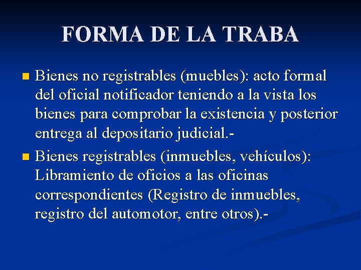 FORMA DE LA TRABA Bienes no registrables (muebles): acto formal del oficial notificador teniendo