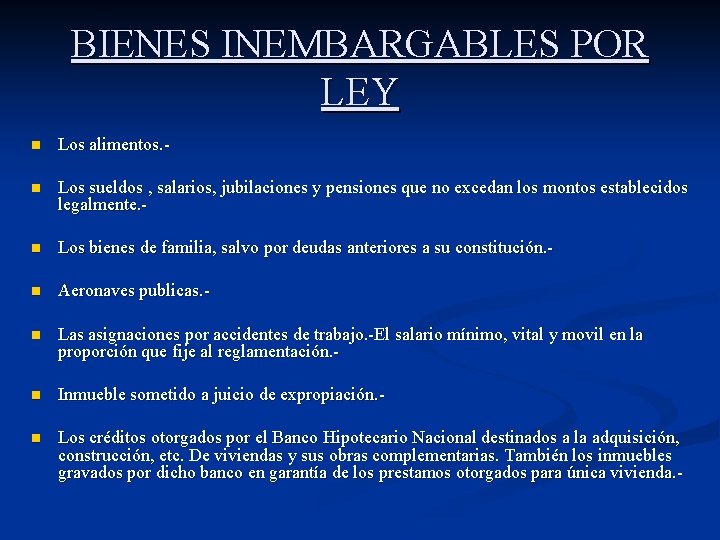 BIENES INEMBARGABLES POR LEY n Los alimentos. - n Los sueldos , salarios, jubilaciones