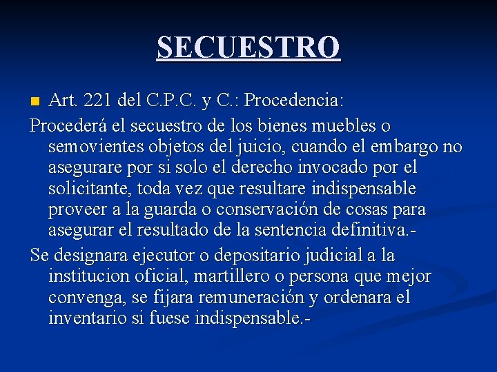 SECUESTRO Art. 221 del C. P. C. y C. : Procedencia: Procederá el secuestro